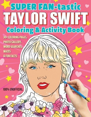 SUPER FAN-tastic Taylor Swift Coloring & Activity Book: 30+ Coloring Pages, ...