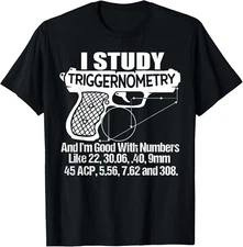 I Study Triggernometry And I'm Good With Numbers Like 22_ 30 Gift Unisex T-Shirt