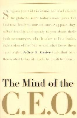 The Mind Of The CEO: The World's Business Leaders Talk About Leadership, Respons