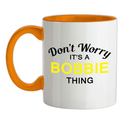Don't Worry It's a BOBBIE Thing Ceramic Mug - Surname Custom Name Family