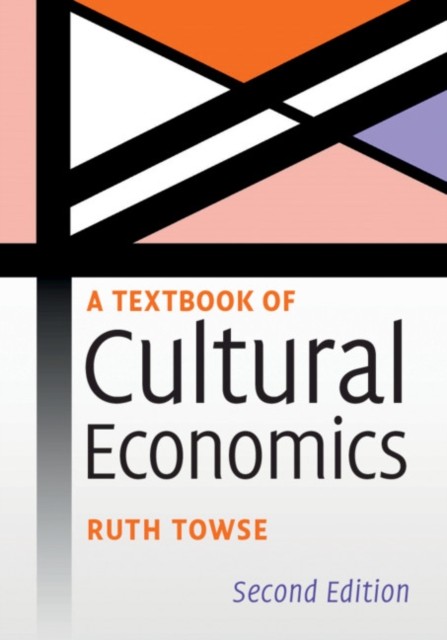 A Textbook of Cultural Economics by Ruth  Towse (Paperback Book)