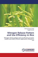 Nitrogen Release Pattern And Use Efficiency In Rice Shriman Kumar Patel (U. A.)