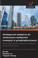 Jie Wu (U. A.) | Strategiczne Podej¿Cie Do Zwi¿Kszania Wydajno¿Ci Innowacji W...