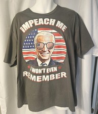Impeach Me I Won't Even Remember Joe Biden T-shirt Sz 3XL New w/o Tags Grey