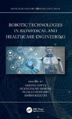 Deepak Gupta Robotic Technologies in Biomedical and Heal (Paperback) (UK IMPORT)
