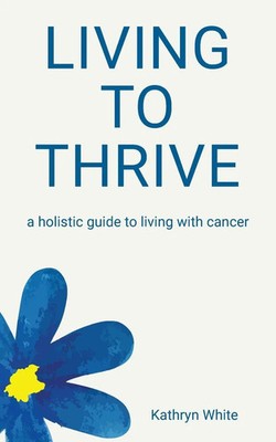 Kathryn White | Living to Thrive | Taschenbuch | Englisch (2024) | Balboa Press