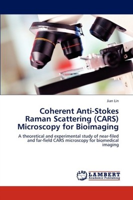 Lin Jian - Coherent Anti-Stokes Raman Scattering Cars Microscopy for - X555z