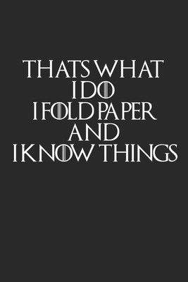 Thats What I Do I Fold Paper And I Know Things: A5 Notizbuch Kariert | Origami P