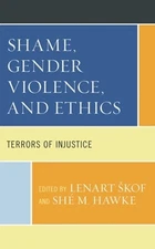 Shame, Gender Violence, and Ethics: Terrors of Injustice by Lenart Skof: New