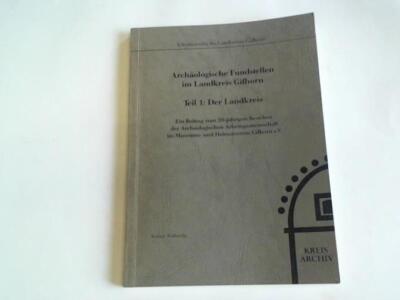 Archäologische Fundstellen im Landkreis Gifhorn, Teil 1:  Der Landkreis. Ein Bei