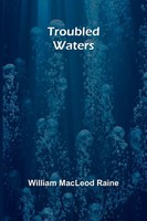 Troubled Waters | William Macleod Raine | Taschenbuch | Englisch | 2024