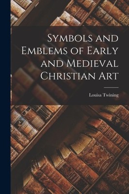 Twining - Symbols and Emblems of Early and Medieval Christian Art - Ne - X555z