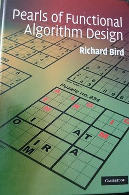 Pearls of Functional Algorithm Design by Richard Bird (2010, Hardcover)