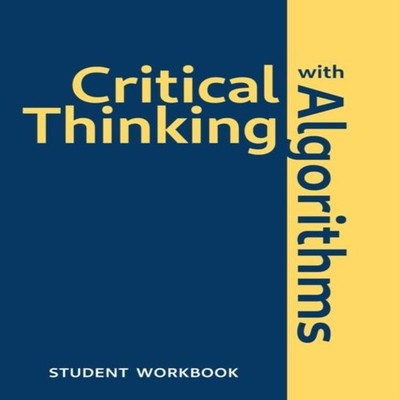 Critical Thinking With Algorithms Student Workbook Mark S. Palmer
