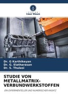 G. Karthikeyan (U. A.) | Studie VON METALLMATRIX-VERBUNDWERKSTOFFEN | Buch