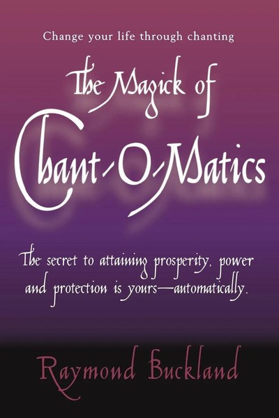 Raymond Buckland | The Magick Of Chant-O-Matics | Taschenbuch | Englisch (2002)-image