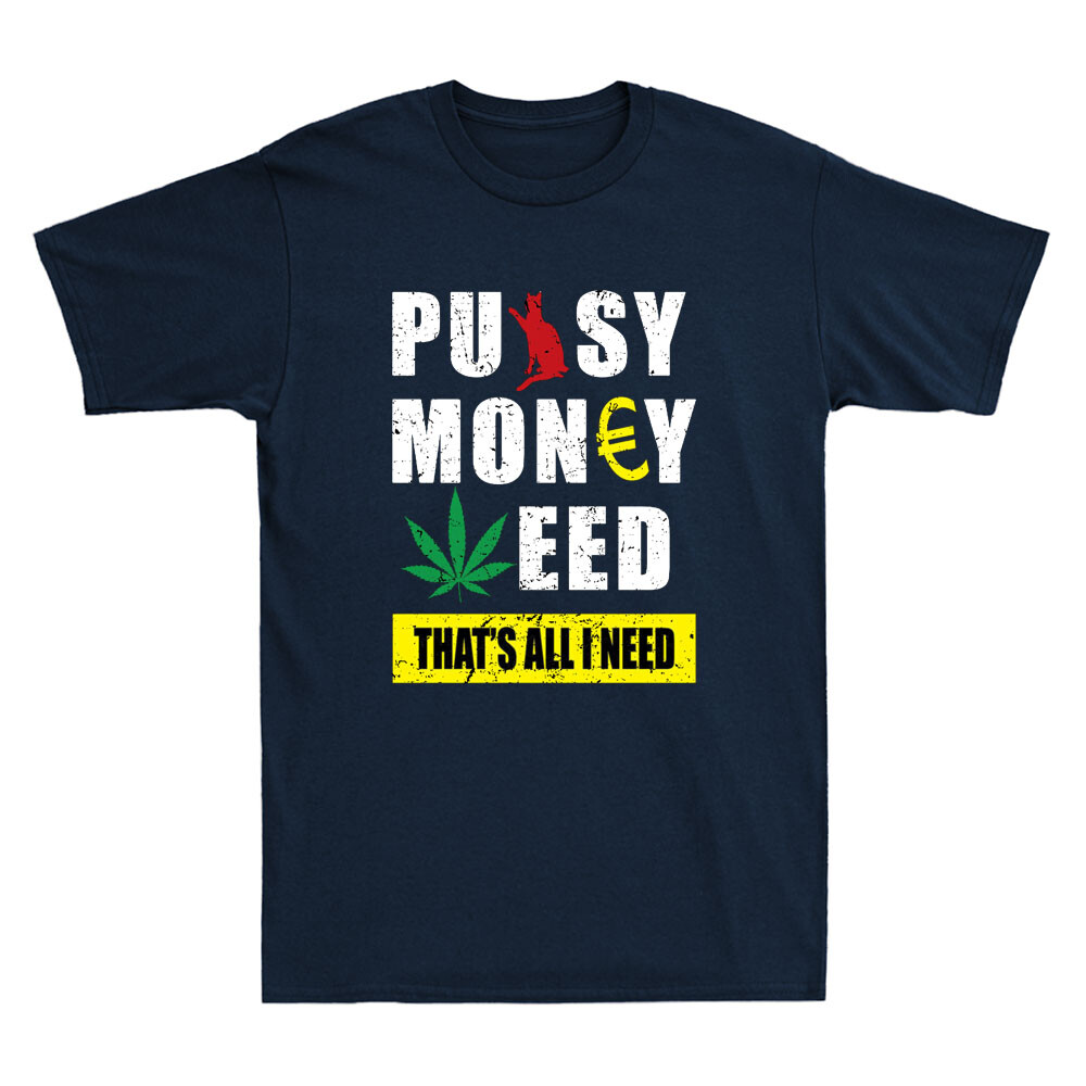 Pussy Money Weed That's All I Need Funny Cannabis Cat Meme