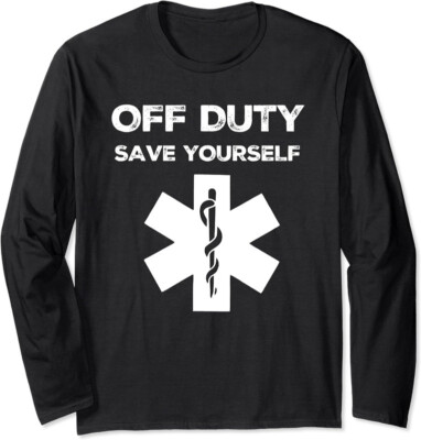 Funny Medical Design Off Duty Save Yourself Long Sleeve Tshirt