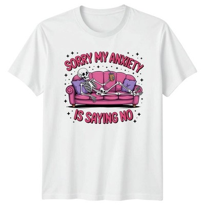 Sorry My Anxiety Is Saying No T-Shirt Unisex Geschenk für Sie und Ihn