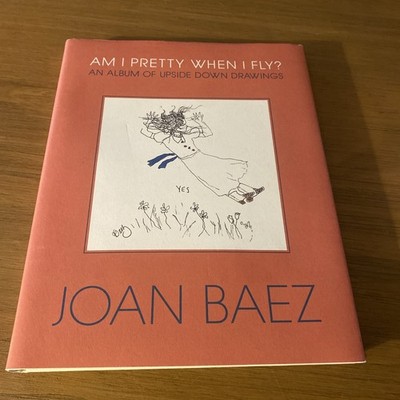 SIGNED ~ AM I PRETTY WHEN I FLY? by Joan Baez (2023, Hardcover) 1st/1st