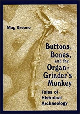 Buttons, Bones and the Organ Grinder's Monkey : Tales of Historic