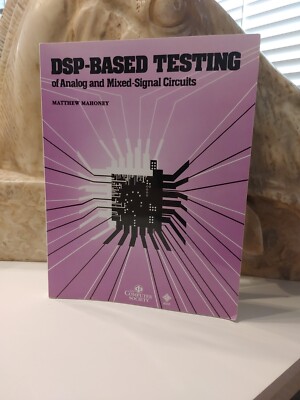 DSP-Based Testing of Analog and Mixed-Signal Circuits by Matthew Mahoney Read