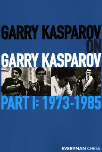 Thumbnail - Garry Kasparov On Garry Kasparov: Part 1 - 1973-1985 By Kasparov,