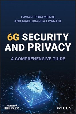 Security and Privacy Vision in 6G: A Comprehensive Guide by Pawani Porambage Har