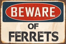 Aluminum Novelty Sign Sticker Tiger Beware Of Ferrets 8x12 Funny Metal