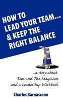 Charles A Barnascone (U. A.) | How To Lead Your Team & Keep The Right Balance