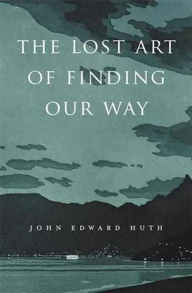 The Lost Art Of Finding Our Way | John Edward Huth | Englisch | Taschenbuch-image