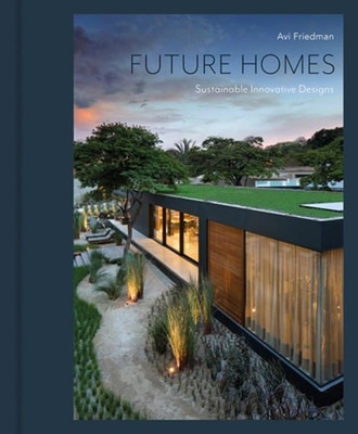Future Homes: Sustainable Innovative Designs by Avi Friedman: Used