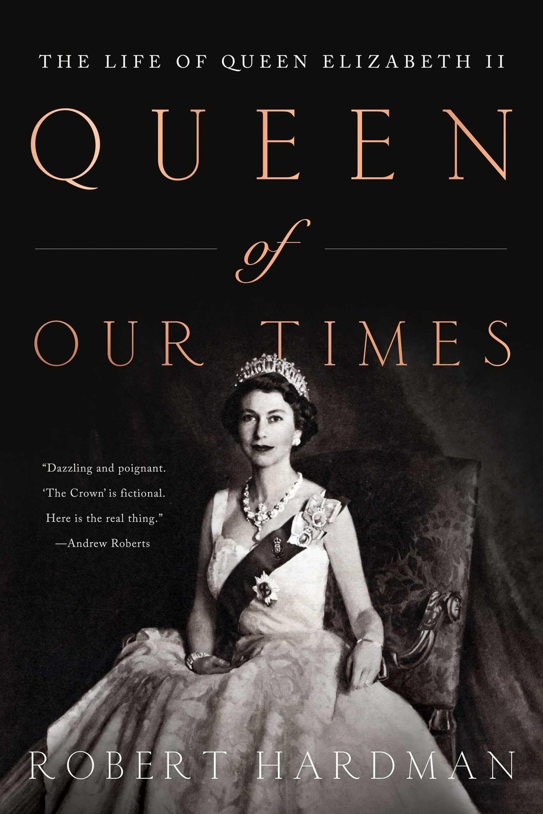 Queen of Our Times: The Life of Queen Elizabeth II, Hardman,