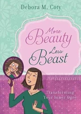 More Beauty, Less Beast: Transforming - Paperback, by Coty Debora M. - Very Good