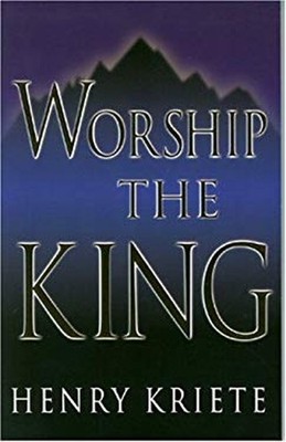 Worship the King Paperback Henry Kriete