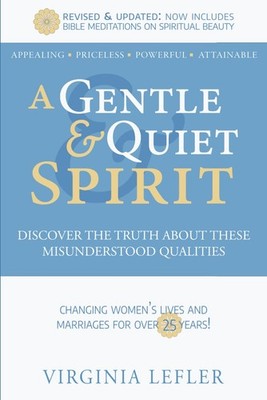 A Gentle & Quiet Spirit: Discover the Truth About These Misunderstood Qualities