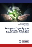 Consumers Perceptions On Organic Food & Their Prevalence In Bangladesh Abu Zafar