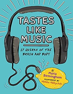 Tastes Like Music : 17 Quirks of the Brain and Body Paperback Mar
