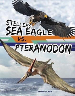Steller's Sea Eagle Vs. Pteranodon -  NEW Charles C. Hofe 2025