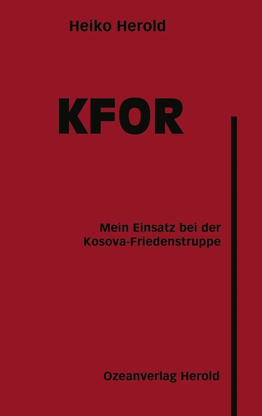 Kfor Mein Einsatz Bei Der Kosova-Friedenstruppe Heiko Herold Taschenbuch 136 S.-image