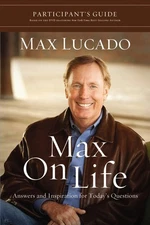 Max on Life Bible Study Participant's Guide: Answers and Inspiration for Lif...