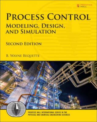 Process Control: Modeling, Design, and Simulation (International Series in the 