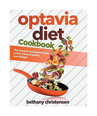 optavia diet cookbook: The Quickest and Easiest Guide to Burn Fat and Quickly Lo