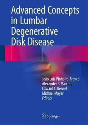 Advanced Concepts in Lumbar Degenerative Disk Disease - 9783662477557