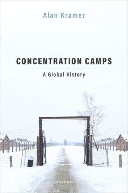 Concentration Camps A Global History by Alan  Kramer (Hardback Book)