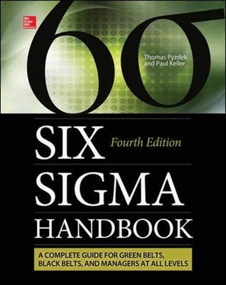 The Six Sigma Handbook: A Complete Guide for Green Belts, Black Belts, and M...