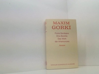 Foma Gordejew / Eine Beichte / Das Werk der Artamonows Gorki, Maxim: