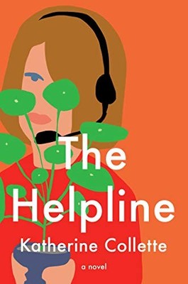 THE HELPLINE: A NOVEL By Katherine Collette - Hardcover **Mint Condition**
