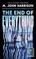 The End Of Everything | M. John Harrison | Longlisted For The Booker Prize 2026