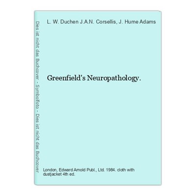 Greenfield's Neuropathology. Corsellis, J.A.N., L. W. Duchen and J. Hume Adams (